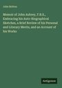 John Britton: Memoir of John Aubrey, F.R.S., Embracing his Auto-Biographical Sketches, a Brief Review of his Personal and Literary Merits, and an Account of his Works, Buch
