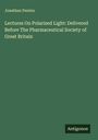 Jonathan Pereira: Lectures On Polarized Light: Delivered Before The Pharmaceutical Society of Great Britain, Buch