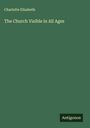 Charlotte Elizabeth: The Church Visible in All Ages, Buch