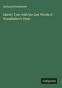 Nathaniel Hawthorne: Liberty Tree: with the Last Words of Grandfather's Chair, Buch