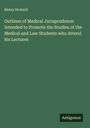 Henry Howard: Outlines of Medical Jurisprudence: Intended to Promote the Studies of the Medical and Law Students who Attend his Lectures, Buch