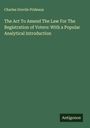 Charles Grevile Prideaux: The Act To Amend The Law For The Registration of Voters: With a Popular Analytical Introduction, Buch