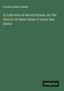 Charles Adams Adams: A Collection of Sacred Hymns, for the Church of Jesus Christ of Latter Day Saints, Buch