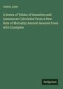 Jenkin Jones: A Series of Tables of Annuities and Assurances Calculated From a New Rate of Mortality Amonst Assured Lives with Examples, Buch