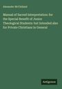 Alexander McClelland: Manual of Sacred Interpretation: for the Special Benefit of Junior Theological Students: but Intended also for Private Christians in General, Buch