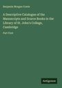 Benjamin Morgan Cowie: A Descriptive Catalogue of the Manuscripts and Scarce Books in the Library of St. John's College, Cambridge, Buch