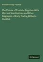 William Barclay Turnbull: The Visions of Tundale; Together With Metrical Moralizations and Other Fragments of Early Poetry, Hitherto Inedited, Buch