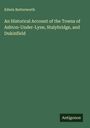 Edwin Butterworth: An Historical Account of the Towns of Ashton-Under-Lyne, Stalybridge, and Dukinfield, Buch