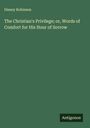 Disney Robinson: The Christian's Privilege; or, Words of Comfort for His Hour of Sorrow, Buch