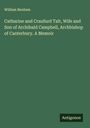 William Benham: Catharine and Craufurd Tait, Wife and Son of Archibald Campbell, Archbishop of Canterbury. A Memoir, Buch