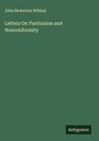 John Bickerton William: Letters On Puritanism and Nonconformity, Buch