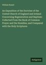 William Russel: An Exposition of the Doctrine of the United Church of England and Ireland Concerning Regeneration and Baptism: Collected From the Book of Common Prayer and the Homilies, and Compared with the Holy Scriptures, Buch
