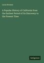Lucia Norman: A Popular History of California from the Earliest Period of Its Discovery to the Present Time, Buch