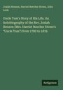 Josiah Henson: Uncle Tom's Story of His Life. An Autobiography of the Rev. Josiah Henson (Mrs. Harriet Beecher Stowe's "Uncle Tom") from 1789 to 1876, Buch