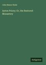 John Mason Neale: Ayton Priory; Or, the Restored Monastery, Buch
