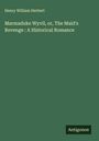 Henry William Herbert: Marmaduke Wyvil, or, The Maid's Revenge : A Historical Romance, Buch