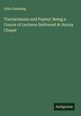 John Cumming: Tractarianism and Popery: Being a Course of Lectures Delivered At Surrey Chapel, Buch