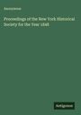 Anonymous: Proceedings of the New York Historical Society for the Year 1848, Buch