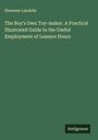 Ebenezer Landells: The Boy's Own Toy-maker. A Practical Illustrated Guide to the Useful Employment of Leasure Hours, Buch