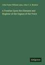 John Foster William Lane: A Treatise Upon the Diseases and Hygiene of the Organs of the Voice, Buch