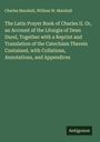 Charles Marshall: The Latin Prayer Book of Charles II. Or, an Account of the Liturgia of Dean Durel, Together with a Reprint and Translation of the Catechism Therein Contained, with Collations, Annotations, and Appendices, Buch
