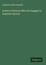 Catharine Esther Beecher: Letters to Persons Who Are Engaged in Domestic Service, Buch