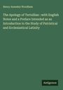 Henry Annesley Woodham: The Apology of Tertullian : with English Notes and a Preface Intended as an Introduction to the Study of Patristical and Ecclesiastical Latinity, Buch