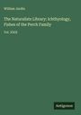 William Jardin: The Naturalists Library: Ichthyology, Fishes of the Perch Family, Buch
