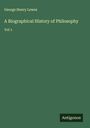 George Henry Lewes: A Biographical History of Philosophy, Buch