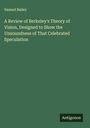 Samuel Bailey: A Review of Berkeley's Theory of Vision, Designed to Show the Unsoundness of That Celebrated Speculation, Buch