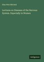 Silas Weir Mitchell: Lectures on Diseases of the Nervous System. Especially in Women, Buch