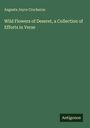 Augusta Joyce Crocheron: Wild Flowers of Deseret, a Collection of Efforts in Verse, Buch