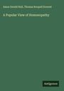 Amos Gerald Hull: A Popular View of Homoeopathy, Buch