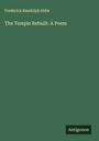 Frederick Randolph Abbe: The Temple Rebuilt. A Poem, Buch