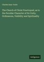 Charles Isaac Yorke: The Church of Christ Pourtrayed, as to the Peculiar Character of Its Unity, Ordinances, Visibility and Spirituality, Buch