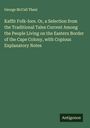 George Mccall Theal: Kaffir Folk-lore. Or, a Selection from the Traditional Tales Current Among the People Living on the Eastern Border of the Cape Colony, with Copious Explanatory Notes, Buch