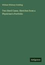 William Whitney Godding: Two Hard Cases. Sketches from a Physician's Portfolio, Buch
