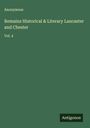Anonymous: Remains Historical & Literary Lancaster and Chester, Buch