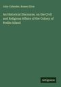 John Callender: An Historical Discourse, on the Civil and Religious Affairs of the Colony of Rodhe Island, Buch