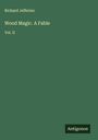 Richard Jefferies: Wood Magic. A Fable, Buch