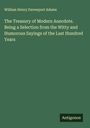 William Henry Davenport Adams: The Treasury of Modern Anecdote. Being a Selection from the Witty and Humorous Sayings of the Last Hundred Years, Buch