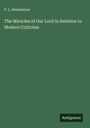 F. L. Steinmeyer: The Miracles of Our Lord in Relation to Modern Criticism, Buch