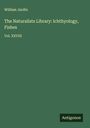 William Jardin: The Naturalists Library: Ichthyology, Fishes, Buch