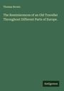 Thomas Brown: The Reminiscences of an Old Traveller Throughout Different Parts of Europe., Buch