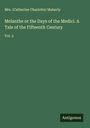 (Catherine Charlotte) Maberly: Melanthe or the Days of the Medici. A Tale of the Fifteenth Century, Buch