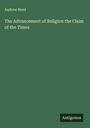 Andrew Reed: The Advancement of Religion the Claim of the Times, Buch