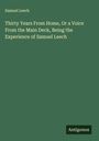 Samuel Leech: Thirty Years From Home, Or a Voice From the Main Deck, Being the Experience of Samuel Leech, Buch