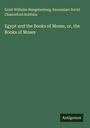 Ernst Wilhelm Hengstenberg: Egypt and the Books of Moses, or, the Books of Moses, Buch