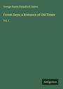 George Payne Rainsford James: Forest Days; a Romance of Old Times, Buch
