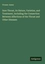 Prosser James: Sore Throat, its Nature, Varieties, and Treatment, Including the Connection Between Affections of the Throat and Other Diseases, Buch